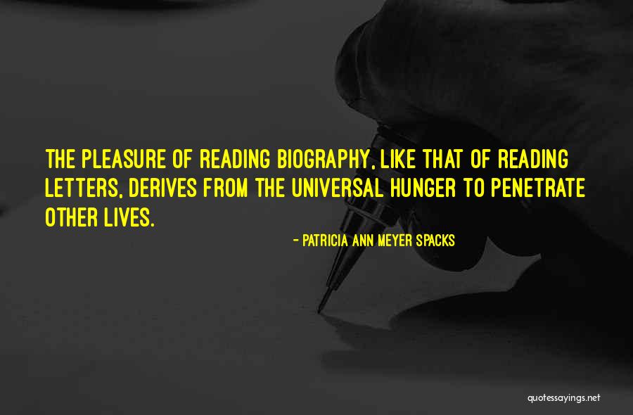Reading Biographies Quotes By Patricia Ann Meyer Spacks Reading Biographies Quotes By Patricia Ann Meyer Spacks