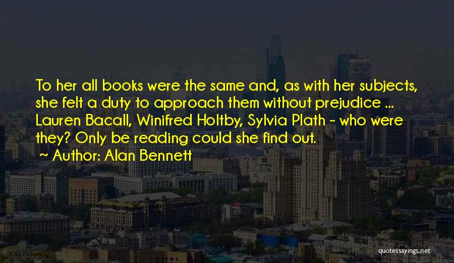 Reading Books And Learning Quotes By Alan Bennett