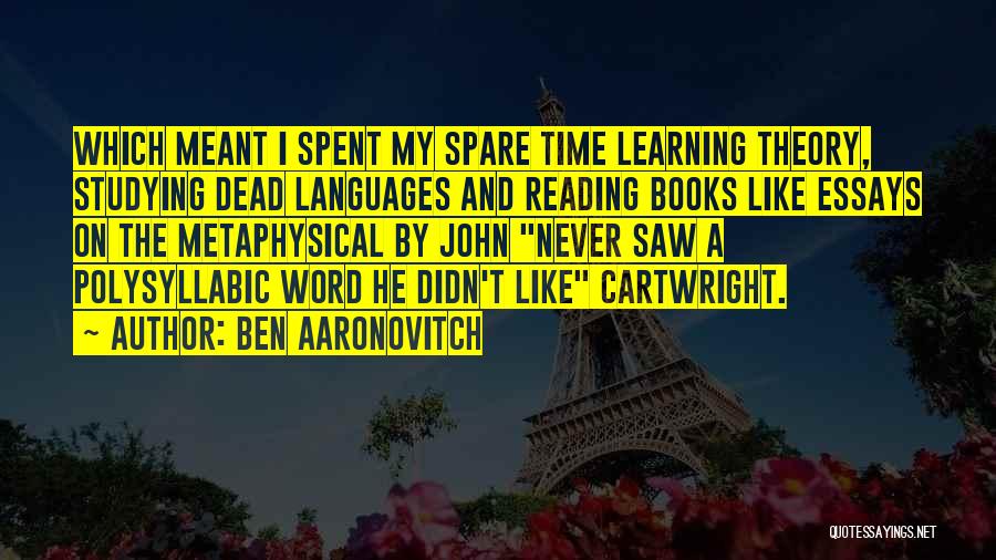 Reading Books And Learning Quotes By Ben Aaronovitch