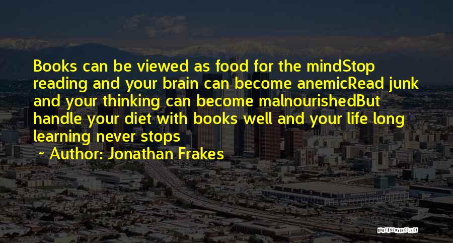 Reading Books And Learning Quotes By Jonathan Frakes