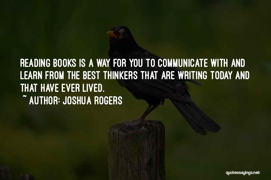 Reading Books And Writing Quotes By Joshua Rogers