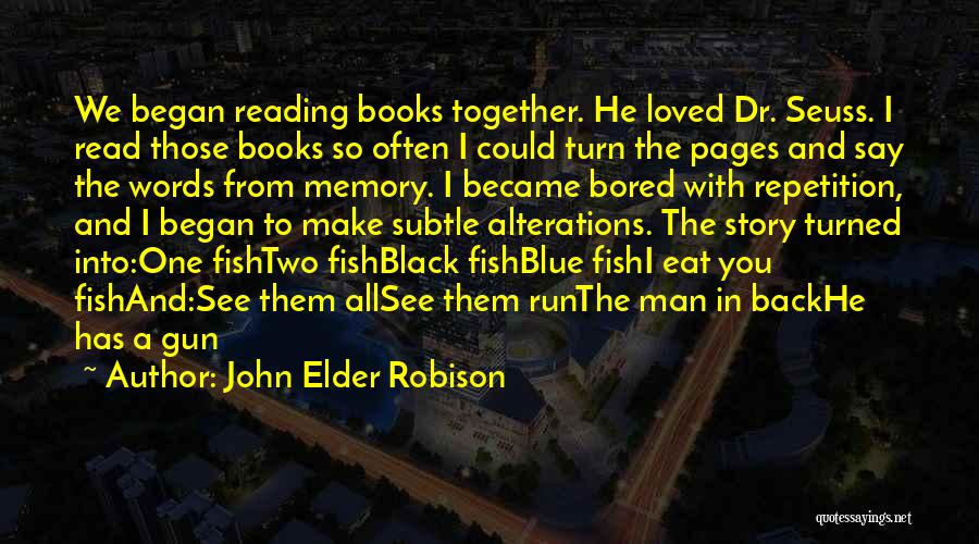 Reading Books Together Quotes By John Elder Robison