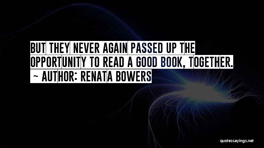 Reading Books Together Quotes By Renata Bowers