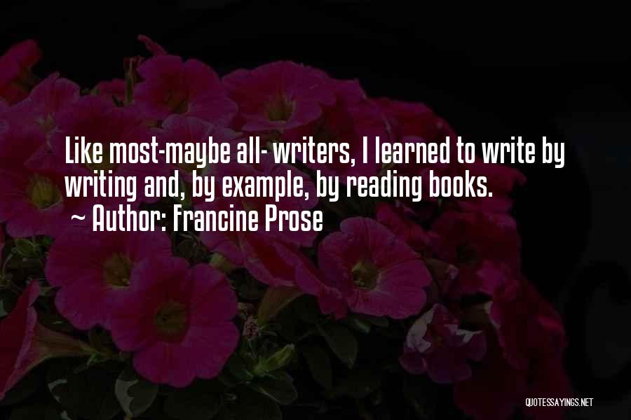 Reading By Writers Quotes By Francine Prose