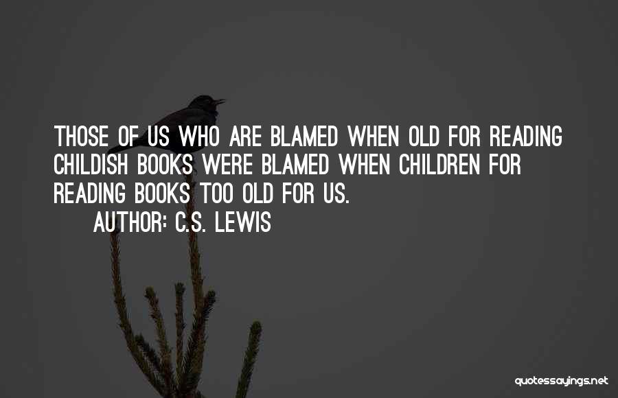 Reading Children's Books Quotes By C.S. Lewis