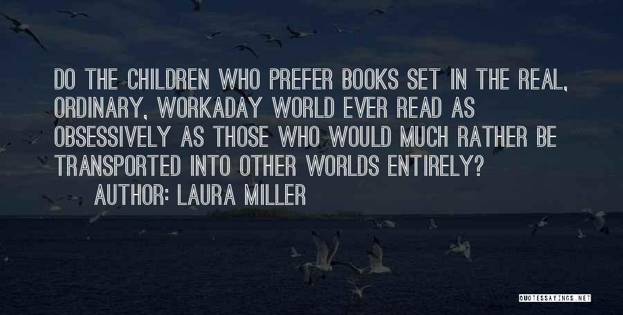 Reading Children's Books Quotes By Laura Miller