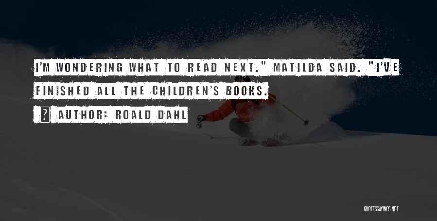 Reading Children's Books Quotes By Roald Dahl