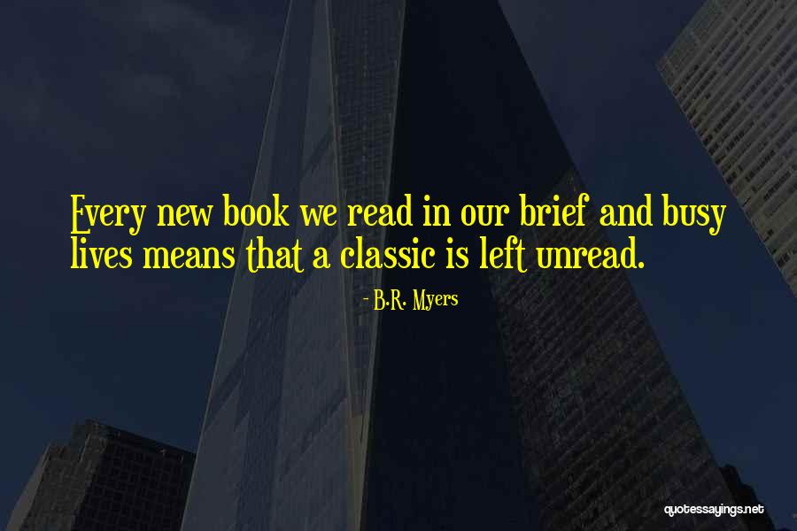 Reading Classics Quotes By B.R. Myers Reading Classics Quotes By B.R. Myers