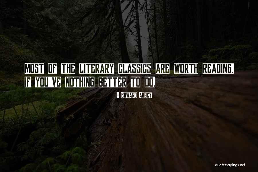 Reading Classics Quotes By Edward Abbey Reading Classics Quotes By Edward Abbey