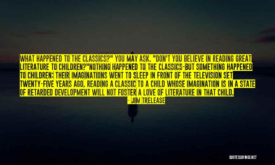 Reading Classics Quotes By Jim Trelease Reading Classics Quotes By Jim Trelease