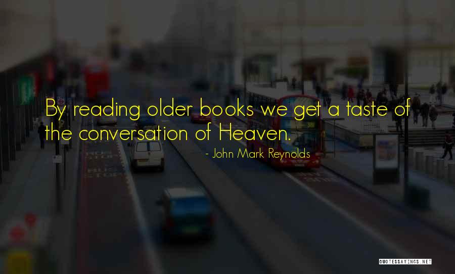 Reading Classics Quotes By John Mark Reynolds Reading Classics Quotes By John Mark Reynolds