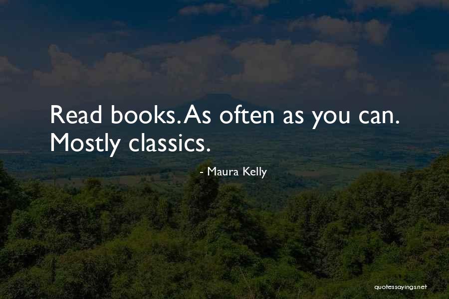 Reading Classics Quotes By Maura Kelly Reading Classics Quotes By Maura Kelly