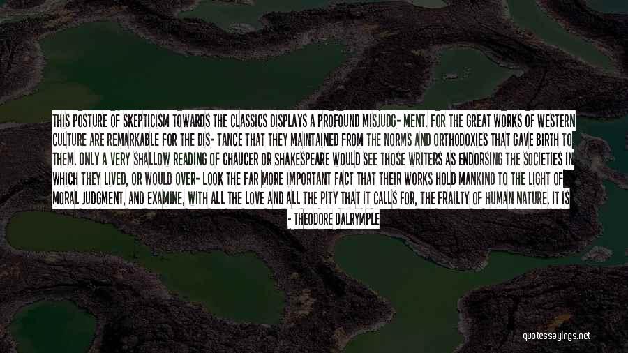 Reading Classics Quotes By Theodore Dalrymple Reading Classics Quotes By Theodore Dalrymple