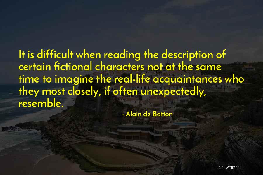 Reading Closely Quotes By Alain De Botton