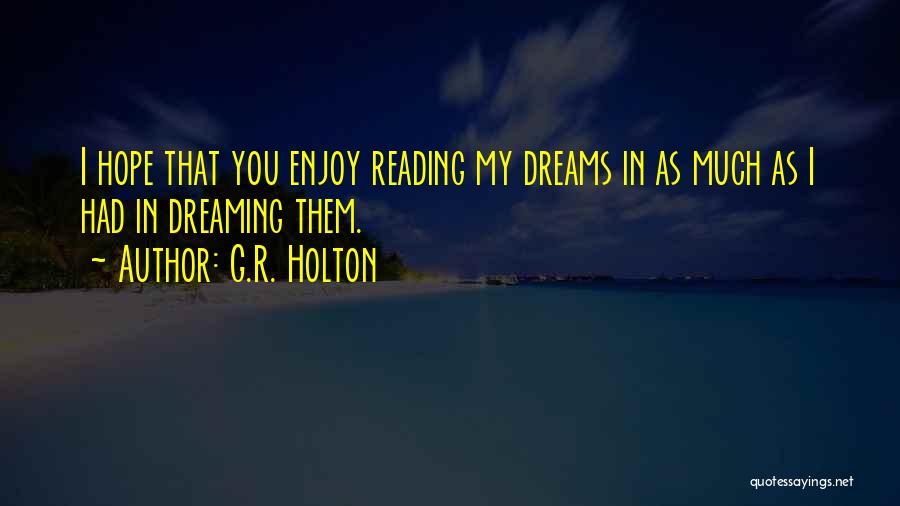 Reading Dreams Quotes By G.R. Holton