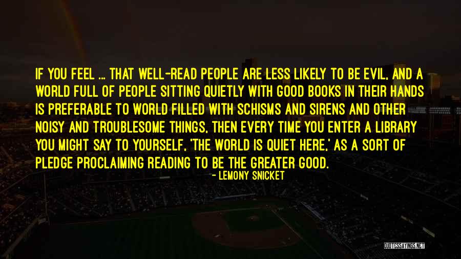 Reading Feel Good Quotes By Lemony Snicket Reading Feel Good Quotes By Lemony Snicket