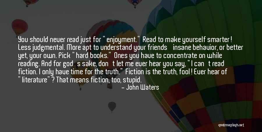 Reading Fiction Quotes By John Waters Reading Fiction Quotes By John Waters