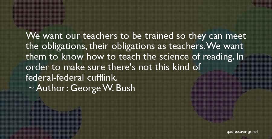 Reading For Teachers Quotes By George W. Bush