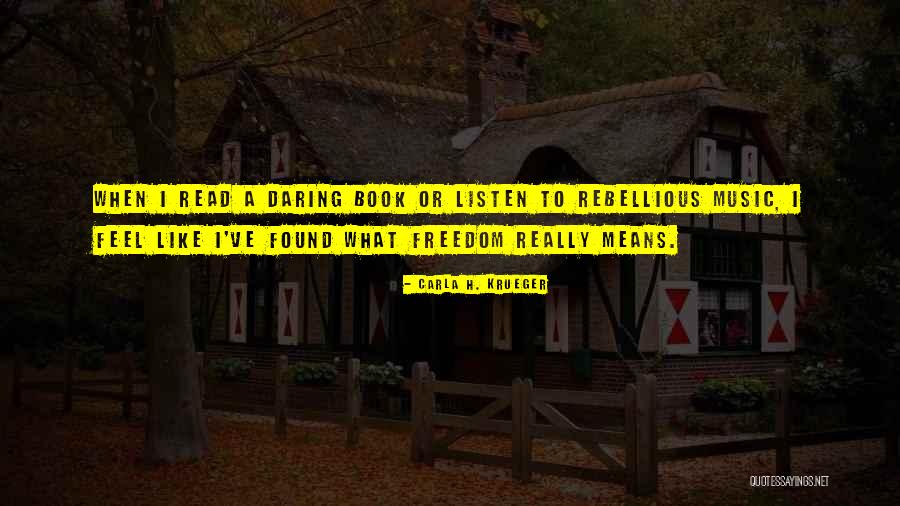 Reading Freedom Quotes By Carla H. Krueger Reading Freedom Quotes By Carla H. Krueger