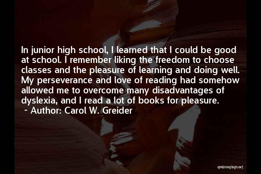 Reading Good Books Quotes By Carol W. Greider