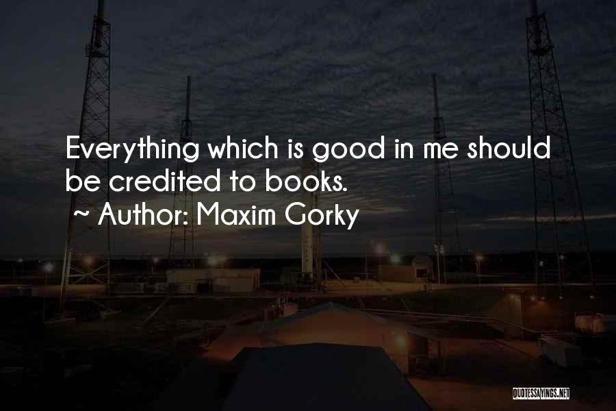 Reading Good Books Quotes By Maxim Gorky