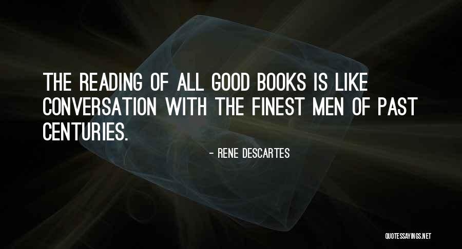 Reading Good Literature Quotes By Rene Descartes Reading Good Literature Quotes By Rene Descartes