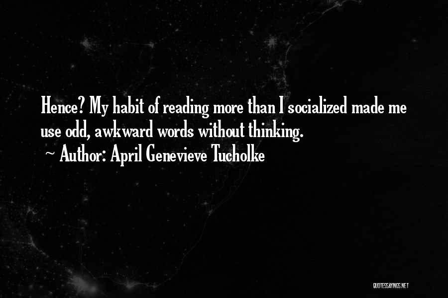 Reading Habit Quotes By April Genevieve Tucholke