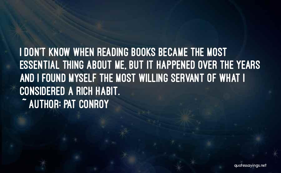 Reading Habit Quotes By Pat Conroy