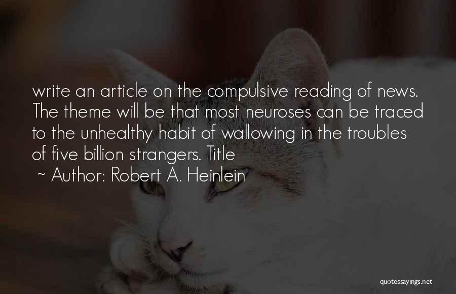 Reading Habit Quotes By Robert A. Heinlein