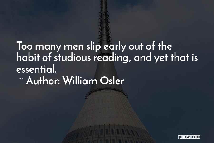 Reading Habit Quotes By William Osler