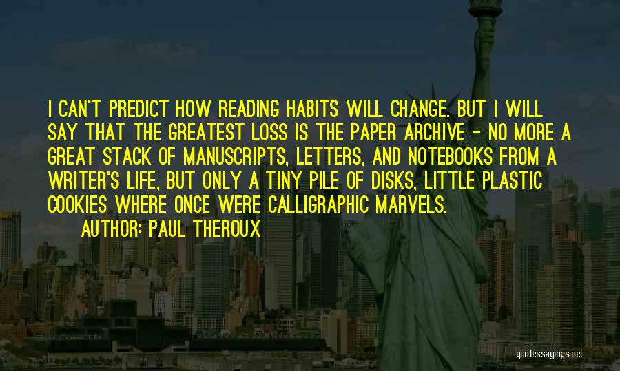 Reading Habits Quotes By Paul Theroux