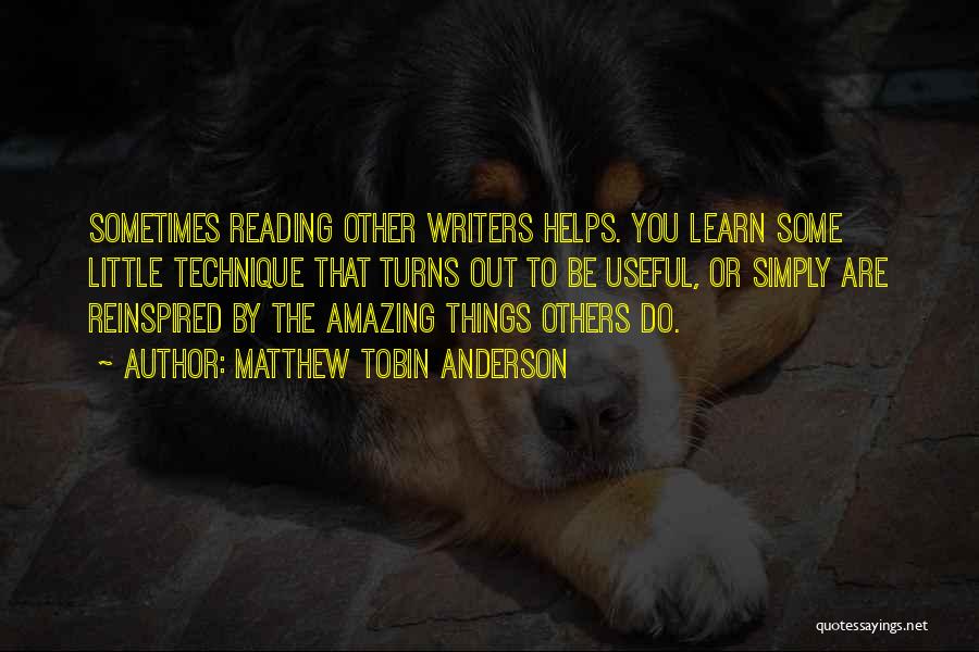 Reading Helps Quotes By Matthew Tobin Anderson