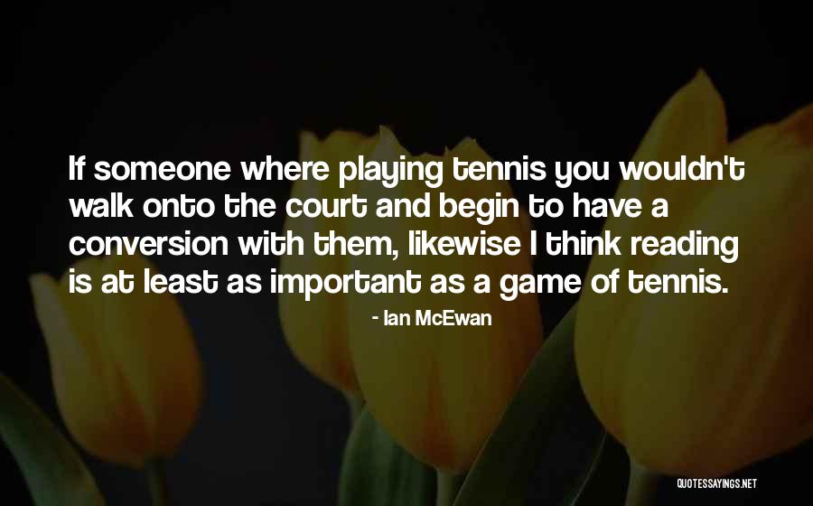 Reading Is Important Quotes By Ian McEwan Reading Is Important Quotes By Ian McEwan