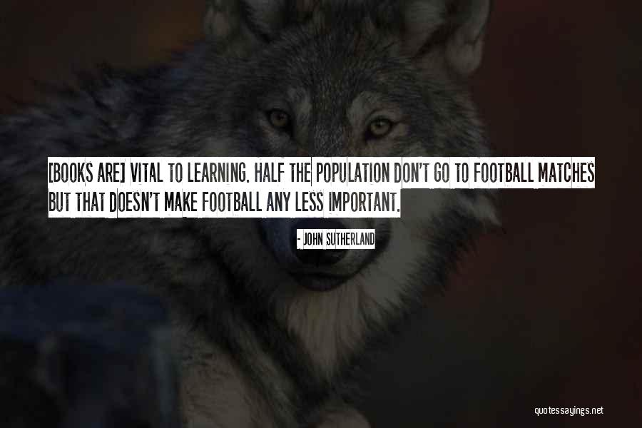Reading Is Vital Quotes By John Sutherland Reading Is Vital Quotes By John Sutherland