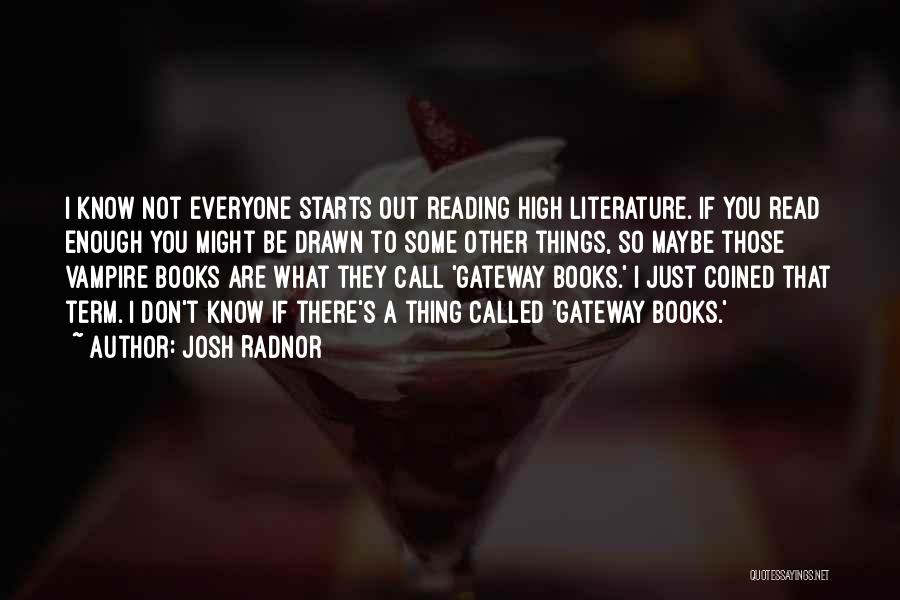 Reading Literature Quotes By Josh Radnor