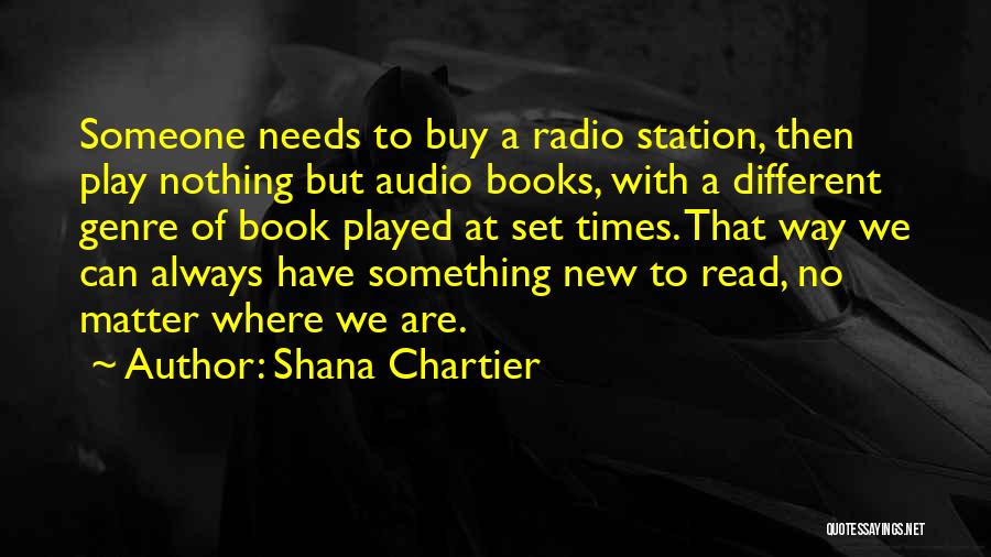 Reading New Books Quotes By Shana Chartier