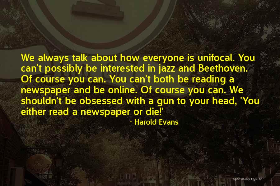 Reading Newspaper Quotes By Harold Evans Reading Newspaper Quotes By Harold Evans