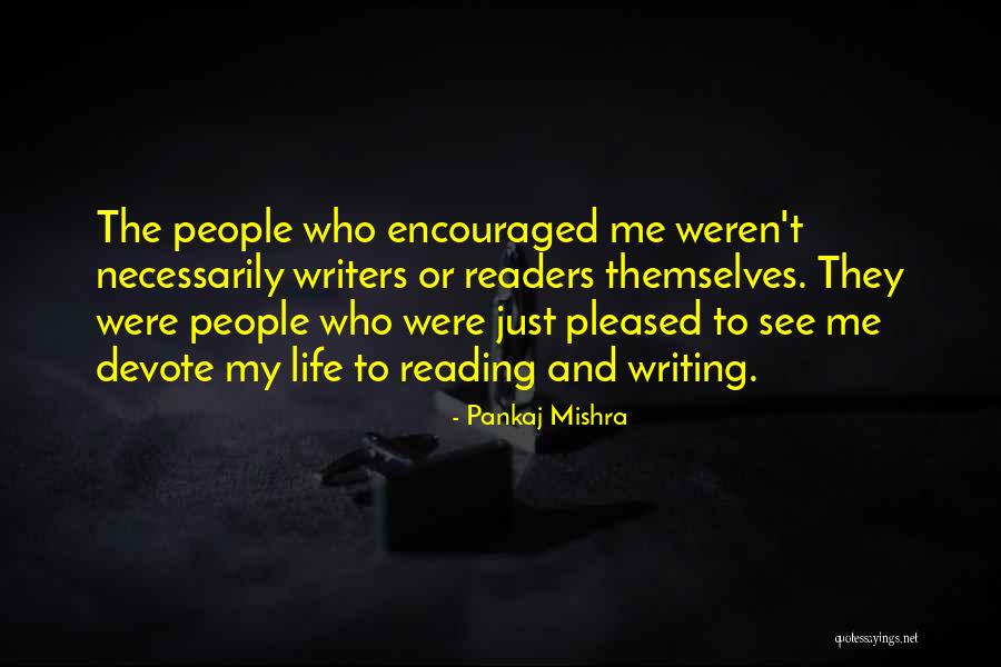 Reading Or Writing Quotes By Pankaj Mishra Reading Or Writing Quotes By Pankaj Mishra