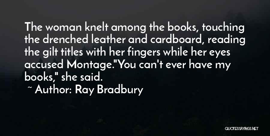 Reading Ray Bradbury Quotes By Ray Bradbury