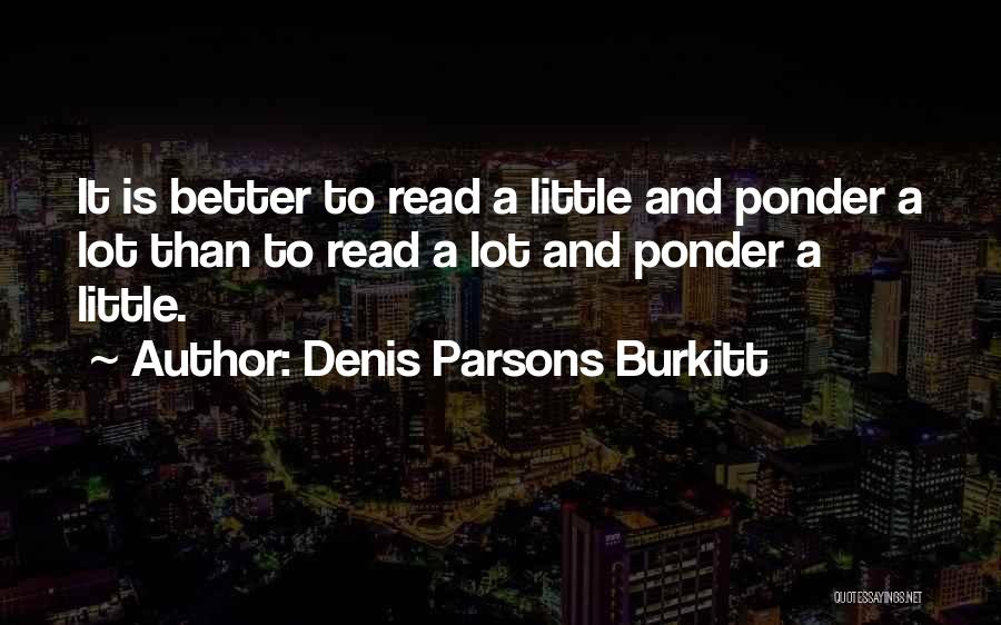 Reading Reading Quotes By Denis Parsons Burkitt