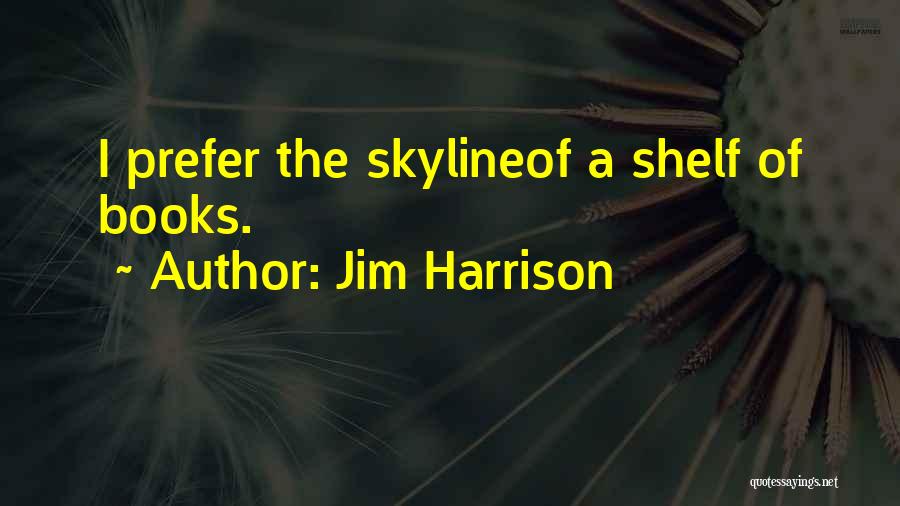 Reading Reading Quotes By Jim Harrison