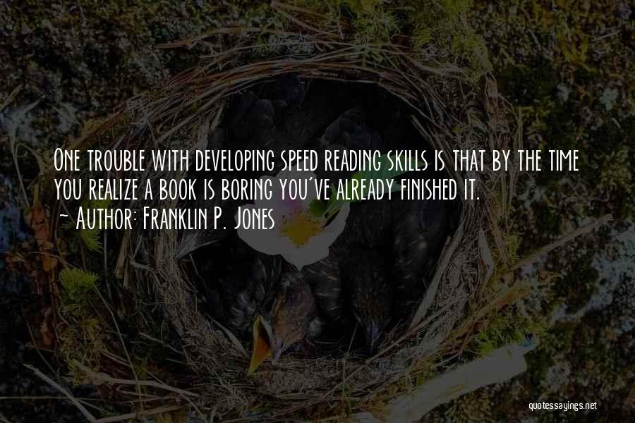 Reading Skills Quotes By Franklin P. Jones