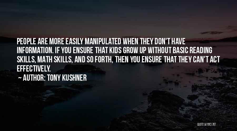 Reading Skills Quotes By Tony Kushner