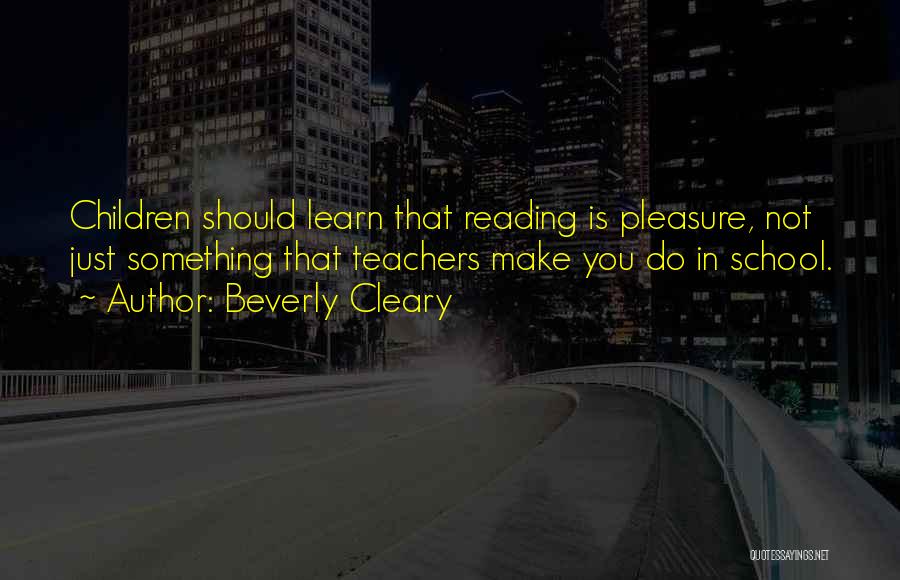 Reading Teachers Quotes By Beverly Cleary