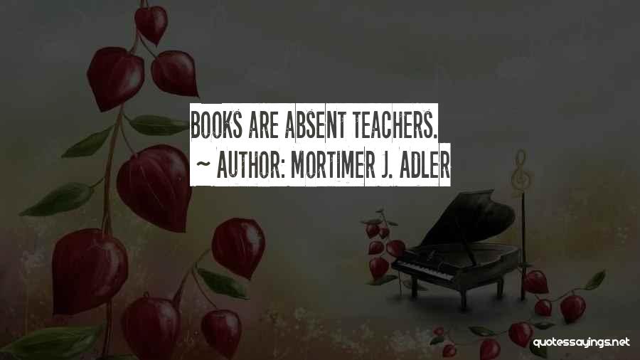 Reading Teachers Quotes By Mortimer J. Adler