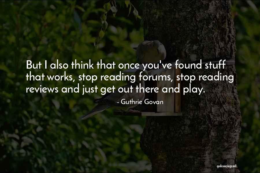 Reading That Works Quotes By Guthrie Govan Reading That Works Quotes By Guthrie Govan