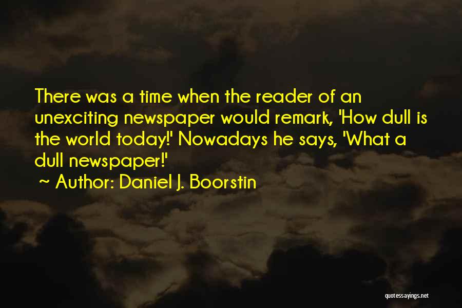 Reading The Newspaper Quotes By Daniel J. Boorstin