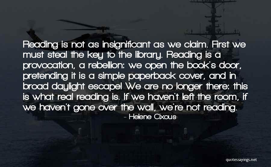 Reading To Escape Quotes By Helene Cixous