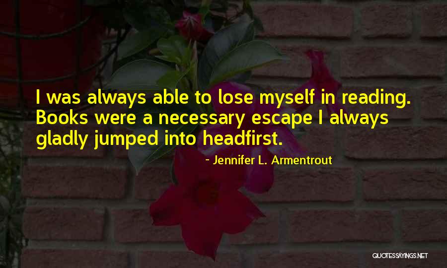 Reading To Escape Quotes By Jennifer L. Armentrout