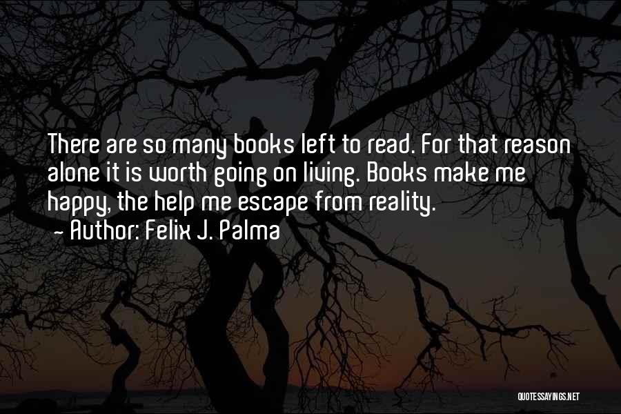 Reading To Escape Reality Quotes By Felix J. Palma